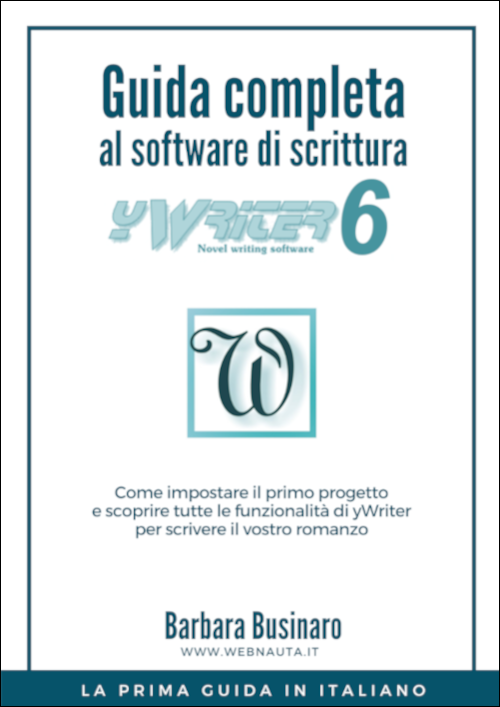 Guida completa al software di scrittura yWriter6 - Barbara Businaro - copertina